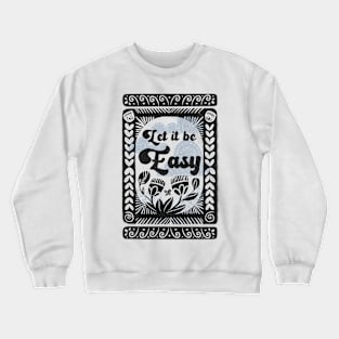 Let it be Easy Crewneck Sweatshirt